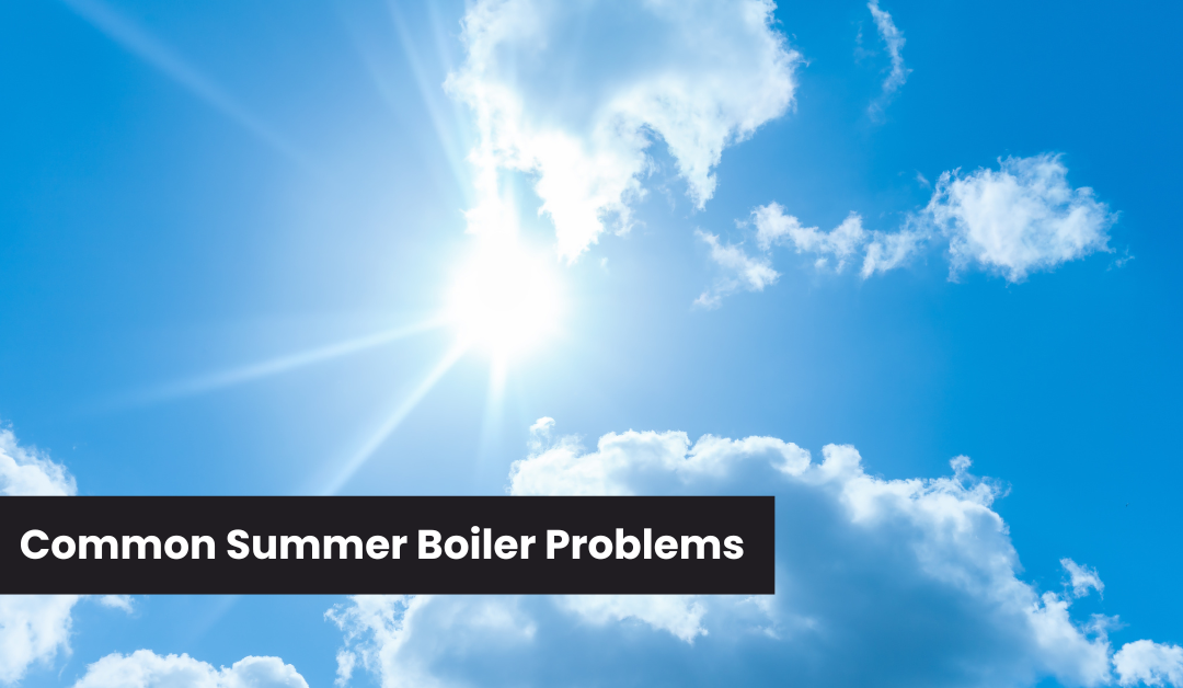Troubleshooting Common Summer Boiler Problems