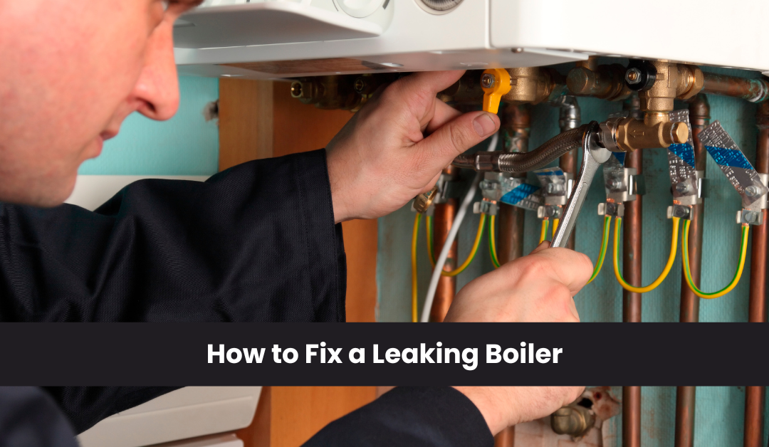 How to Fix a Leaking Boiler