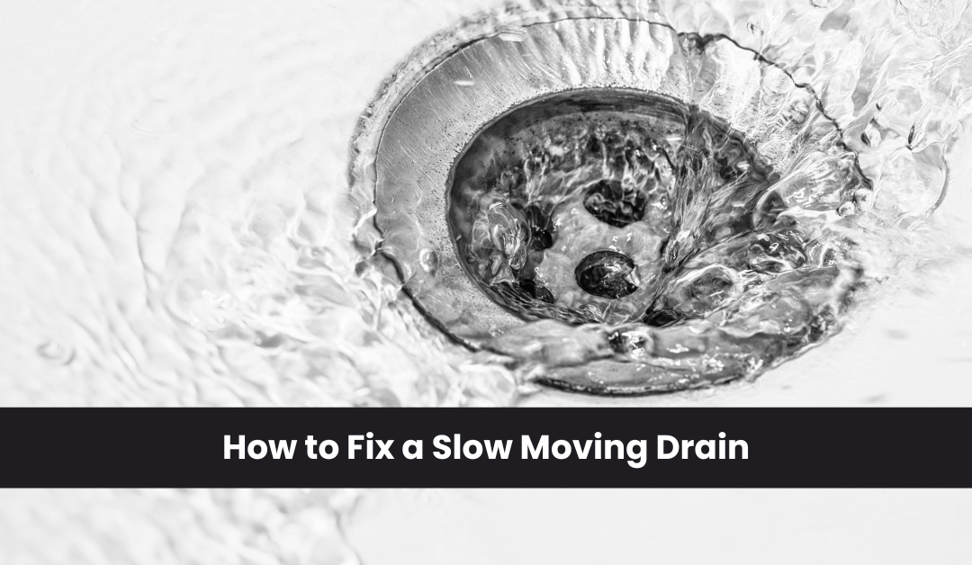 How to Fix a Slow Moving Drain
